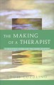 Go to record The making of a therapist : a practical guide for the inne...