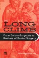 The long climb : from barber-surgeons to doctors of dental surgery  Cover Image