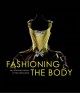 Fashioning the body : an intimate history of the silhouette  Cover Image
