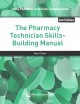 Go to record The pharmacy technician skills-building manual.