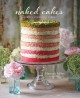 Naked cakes : simply stunning cakes  Cover Image
