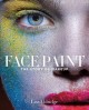 Face paint : the story of makeup  Cover Image