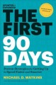 The first 90 days : proven strategies for getting up to speed faster and smarter. Cover Image