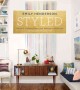 Styled : secrets for arranging rooms, from tabletops to bookshelves. Cover Image