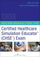 Review manual for the Certified Healthcare Simulation EducatorTM (CHSETM) exam  Cover Image