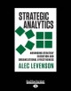 Strategic analytics : advancing strategy execution and organizational effectiveness  Cover Image