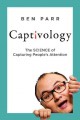 Go to record Captivology : the science of capturing people's attention.