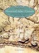 Historical atlas of Canada : Canada's history illustrated with original maps. Cover Image