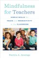 Go to record Mindfulness for teachers : simple skills for peace and pro...