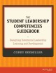 The student leadership competencies guidebook : designing intentional leadership learning and development. Cover Image