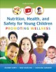 Nutrition, health, and safety for young children : promoting wellness. Cover Image