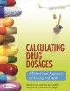 Calculating drug dosages : a patient-safe approach to nursing and math  Cover Image