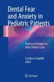 Dental fear and anxiety in pediatric patients : practical strategies to help children cope  Cover Image
