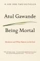 Being mortal : medicine and what matters in the end. Cover Image