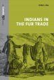 Go to record Indians in the fur trade : their roles as trappers, hunter...