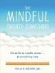 Go to record The mindful twenty-something : life skills to handle stres...