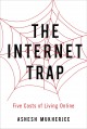 The Internet trap five costs of living online  Cover Image
