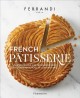 French pâtisserie : master recipes and techniques from the Ferrandi School of Culinary Arts  Cover Image