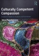 Culturally competent compassion : a guide for healthcare students and practitioners  Cover Image