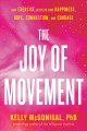 The joy of movement : how exercise helps us find happiness, hope, connection, and courage  Cover Image