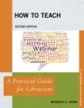 Go to record How to teach : a practical guide for librarians