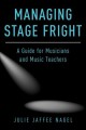 Managing stage fright : a guide for musicians and music teachers  Cover Image