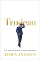 Trudeau : the education of a Prime Minister  Cover Image