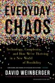 Everyday chaos : technology, complexity, and how we're thriving in a new world of possibility  Cover Image
