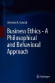 Business ethics : a philosophical and behavioral approach  Cover Image