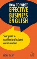 How to write effective business English : your guide to excellent professional communication  Cover Image
