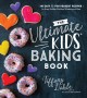 Go to record The ultimate kids' baking book : 60 easy & fun dessert rec...