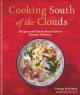 Cooking south of the clouds : recipes and stories from China's Yunnan Province  Cover Image