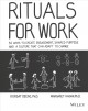 Rituals for work : 50 ways to create engagement, shared purpose, and a culture that can adapt to change  Cover Image