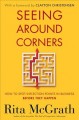 Seeing around corners : how to spot inflection points in business before they happen  Cover Image