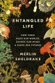 Go to record Entangled life : how fungi make our worlds, change our min...