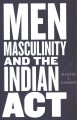 Men, masculinity, and the Indian Act  Cover Image