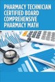 Pharmacy technician certified board comprehensive pharmacy math  Cover Image