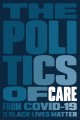 Go to record The politics of care : from covid-19 to black lives matter