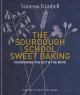 The sourdough school sweet baking : nourishing the gut & the mind  Cover Image