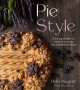 Pie style : stunning designs and flavorful fillings you can make at home  Cover Image