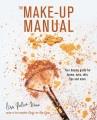 The make-up manual : your beauty guide for brows, eyes, skin, lips and more  Cover Image