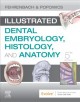 Illustrated dental embryology, histology, and anatomy Illustrated dental embryology, histology, and anatomy. Cover Image