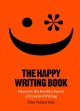 Go to record The happy writing book : discover the positive power of cr...