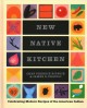 New Native kitchen : celebrating modern recipes of the American Indian  Cover Image