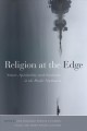 Religion at the edge : nature, spirituality, and secularity in the Pacific Northwest  Cover Image