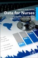 Data for nurses understanding and using data to optimize care delivery in hospitals and health systems  Cover Image