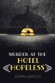 Murder at the hotel hopeless  Cover Image