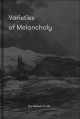 Varieties of melancholy : a hopeful guide to our sombre moods. Cover Image