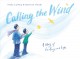 Calling the wind : a story of healing and hope  Cover Image