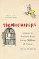 Troublemakers lessons in freedom from young children at school  Cover Image